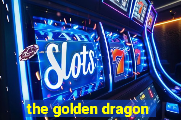 the golden dragon